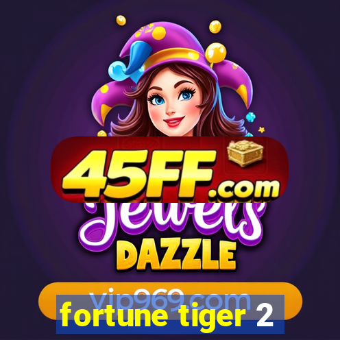 fortune tiger 2